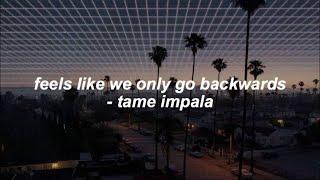 Tame Impala  Feels Like We Only Go Backwards Lyrics [upl. by Lulu255]