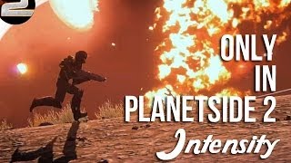 Only in Planetside 2 INTENSITY  Planetside 2 Epic montage [upl. by Ellison]