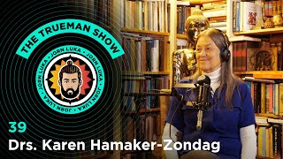 The Trueman Show 39 Drs Karen HamakerZondag [upl. by Binah]