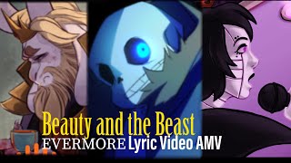 “Beauty and the Beast  EVERMORE” UNDERTALE AMV Lyric Video FeatAsgore Sans and Mettaton [upl. by Dumm308]