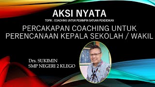 AKSI NYATA PERCAKAPAN COACHING UNTUK PERENCANAAN [upl. by Llerred543]