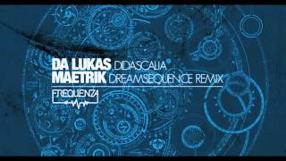 Da Lukas  Didascalia quotMaetrik Dreamsequence Remixquot Frequenza [upl. by Turpin]