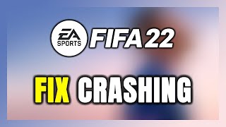 How to FIX FIFA 22 Crashing [upl. by Ramilahs100]