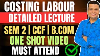 Labour Costing From Basics One shot  Bcom Semester 2 CCF Calcutta University [upl. by Keynes]