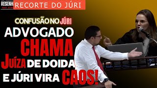 █RECORTE DO JÚRI █EM DESORDEM Júri tenso com muito BATE BOCA e OFENSAS entre Juíza e Advogado [upl. by Dempstor992]