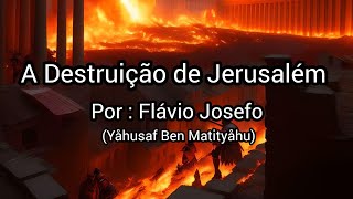 DESTRUIÃ‡ÃƒO DE JERUSALEMsegundo  Josefo gravado em 05042014 [upl. by Moriyama]