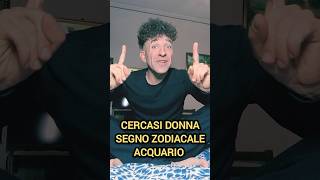 Cerco Donna Segno Zodiacale Acquario  caloironix [upl. by Ammadis]