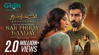 DuniyaPur 🚨 Full OST  Sar Phiray Banday 💽 Asrar amp Shuja Haider  Ft Khushhal Khan Ramsha Khan [upl. by Antonina13]