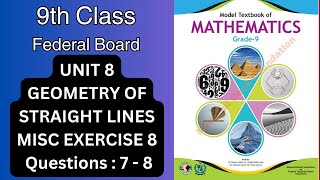 FBISE 9th Class Math NBF 2024 Unit 8GEOMETRY OF STRAIGHT LINESMisc Exercise 8 Qs 7  8 [upl. by Dori]