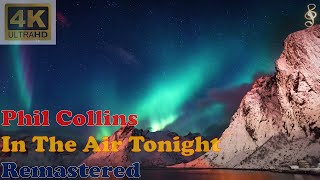 PHIL COLLINS  IN THE AIR TONIGHT Remastered Audio 4K Video With Lyrics [upl. by Eceeryt]