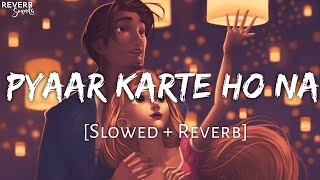 Pyaar Karte Ho Na Slowed  Reverb  Stebin Ben  Shreya Ghoshal  Reverb Sounds  TextAudio Lyrics [upl. by Sirrah]