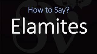 How to Pronounce Elamites CORRECTLY [upl. by Yenetruoc]