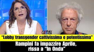 “Lobby transgender cattivissima e potentissima” Rampini fa impazzire Aprile rissa a “In Onda” [upl. by Llenoil]