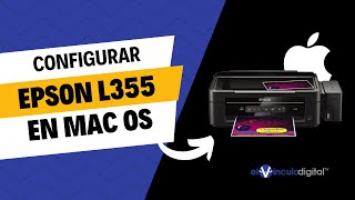 Cómo configurar impresora EPSON L355 y otras para imprimir en Mac OS [upl. by Ylro806]