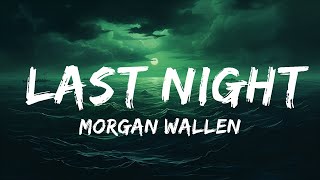 Morgan Wallen  Last Night Lyrics  25 Min [upl. by Aistek]