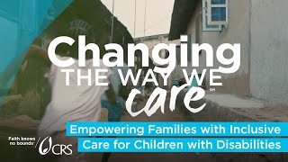 Changing the Way We Care  Empowering Families with Inclusive Care for Children with Disabilities [upl. by Aihtiekal]