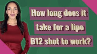 How long does it take for a lipo B12 shot to work [upl. by Durning]