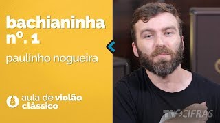 Paulinho Nogueira  Bachianinha nº1 como tocar  aula de violão clássico [upl. by Dorice788]