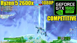 GTX 1660 Super  Ryzen 5 2600x  Fortnite  Competitive Settings  1080p [upl. by Ardnosal]