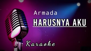 Karaoke  Harusnya Aku  Armada [upl. by Custer127]