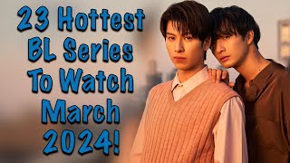 23 Hottest BL Series To Watch in March 2024 [upl. by Lein]