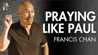 Praying Like Paul Ephesians Pt 5  Francis Chan [upl. by Htebezile]