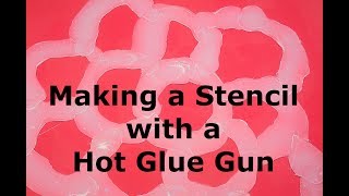 Making Stencils with a Hot Glue Gun [upl. by Adnyc]