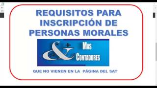 REQUISITOS INSCRIPCION PERSONA MORAL QUE NO VIENEN EN LA PAGINA DEL SAT [upl. by Ydnamron848]