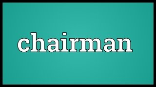 Chairman Meaning [upl. by Ayetal]