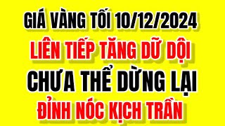 TRỰC TIẾP Giá vàng SJC 9999 TỐI NGÀY 10122024  Giá vàng 9999 24kGiá vàng thế giới hôm nay [upl. by Ada]