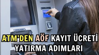 ATMden Ata Aöf İlk Kayıt Kayıt Yenileme Ücreti Yatırma Adımları [upl. by Elocim]