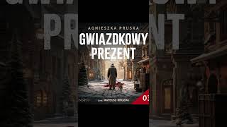 Gwiazdkowy prezent Autor Agnieszka Pruska Lektor Filip Kosior Kryminały po Polsku AudioBook PL S3 [upl. by Namara]