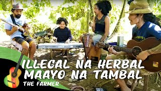 The Farmer  Illegal Na Herbal Maayo Na Tambal Live Session [upl. by Wagshul646]