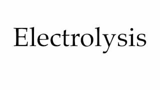 How to Pronounce Electrolysis [upl. by Kcirddet]