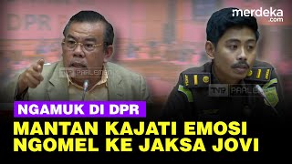 FULL NGAMUK Emosi Mantan Kajati Ngomel Semprot Jaksa Jovi di DPR Cinta Monyet [upl. by Jermaine826]