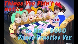 THINGS YOU DIDNT NOTICE IN BTS  GOGO Dance practice ver [upl. by Simdars503]