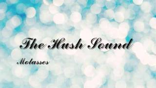 The Hush Sound  Molasses Lyrics [upl. by Asyral]