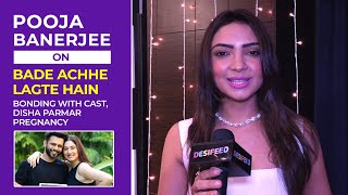 Pooja Banerjee On Bade Achhe Lagte Hain 3  Bonding With Cast  Disha Parmar Pregnancy And More [upl. by France859]