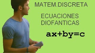 Matemáticas Discretas  Ecuaciones Diofánticas [upl. by Ardnuhsal282]