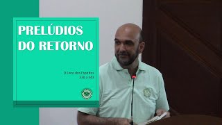 PRELÚDIOS DO RETORNO  PALESTRA ESPÍRITA [upl. by Elspet]