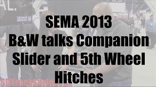 BampW Trailer Hitches talks Companion Slider and 5th Wheel Hitch SD Truck Springs Interview SEMA 2013 [upl. by Eiclek]