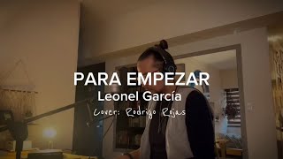 PARA EMPEZAR  Leonel García cover Rodrigo Rojas [upl. by Aihtibat]