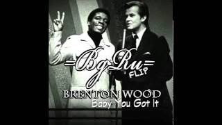 Baby You Got It Brenton Wood X BgRu Flip bpm107 [upl. by Evonne]