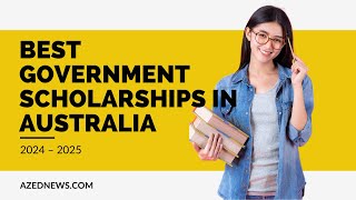 Best Government Scholarships in Australia 2024 – 2025 [upl. by Knowlton]