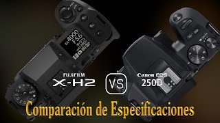 Fujifilm XH2 vs Canon EOS 250D Una Comparación de Especificaciones [upl. by Nosae]