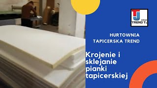 Trend Krojenie i sklejanie pianki tapicerskiej [upl. by Tannenwald]