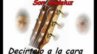 Son Andaluz  Decirtelo a la cara [upl. by Amick]