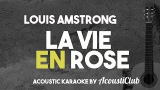 Louis Amstrong  La Vie en Rose Acoustic Guitar Karaoke Version [upl. by Kym518]