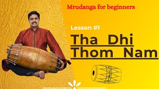 Mrudanga  Mridangam Lessons 1  Tha Dhi Thom Nam beginners module [upl. by Yerg644]