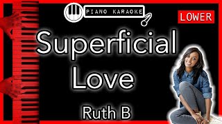 Superficial Love LOWER 3  Ruth B  Piano Karaoke Instrumental [upl. by Doughty]